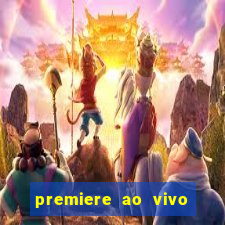 premiere ao vivo em hd